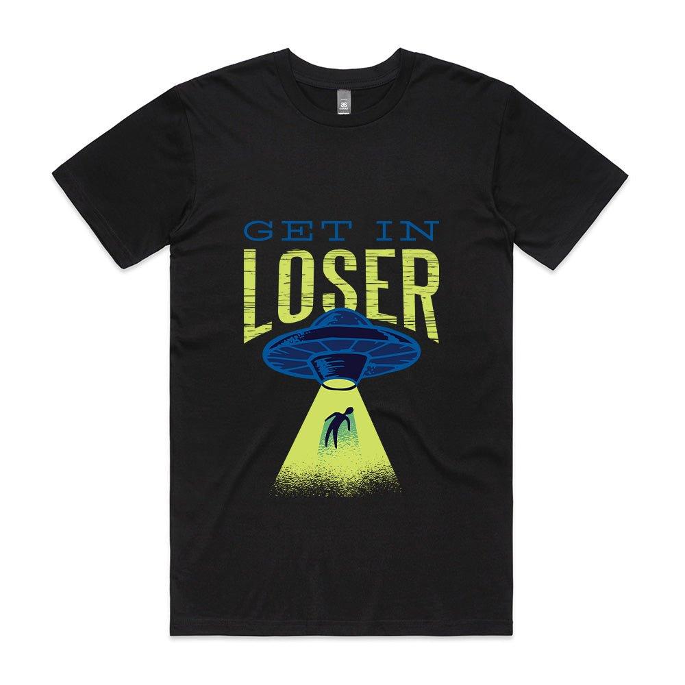 Get in Loser T - shirt - ThreadGods