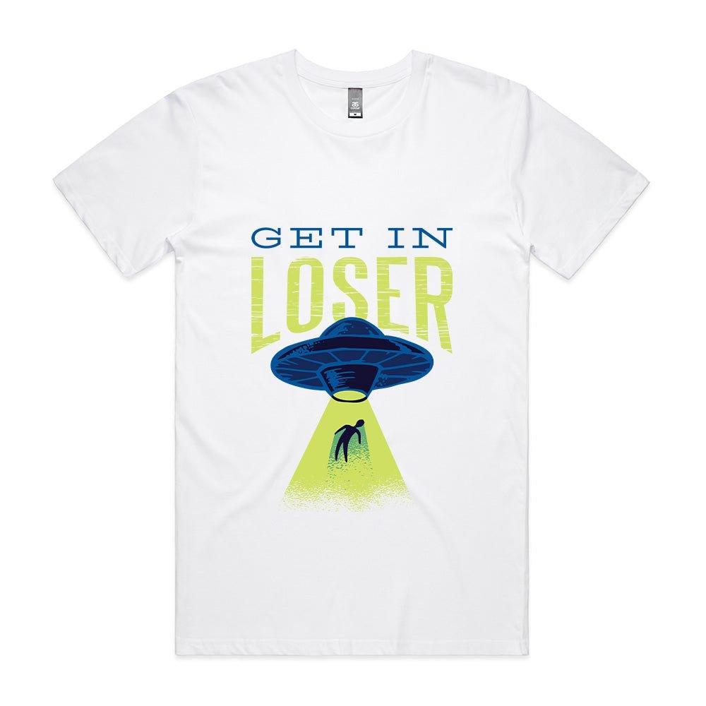 Get in Loser T - shirt - ThreadGods